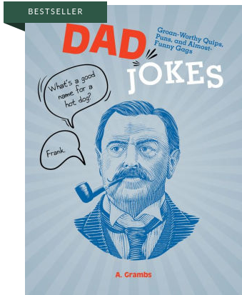 Dad Jokes: Groan-Worthy Quips Puns And Almost Funny Gags, A. Grambs